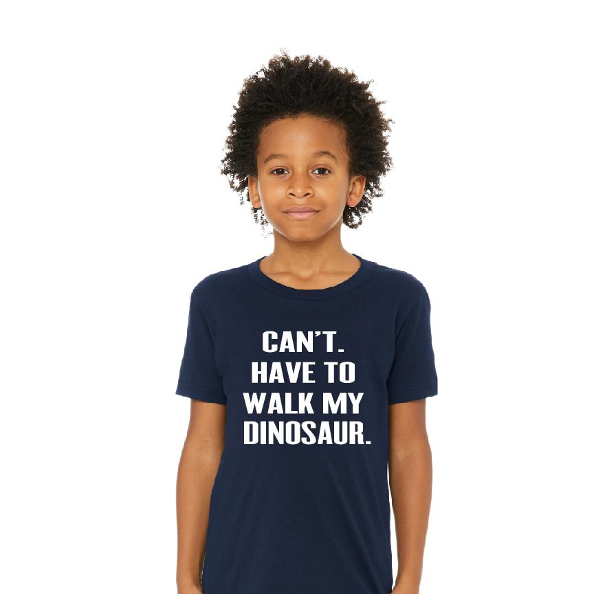 Can't. Have To Walk My Dinosaur.  Navy Tee